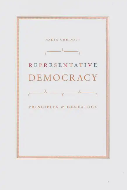 Representative Democracy: Principles and Genealogy - Paperback