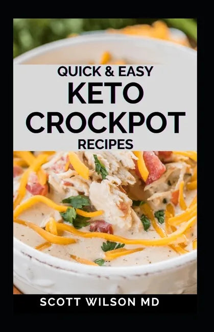 Quick and Easy Keto Crockpot Recipes: Quick And Easy Ketogenic Crock Pot Recipes For Smart People - Paperback
