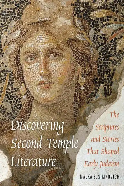 Discovering Second Temple Literature: The Scriptures and Stories That Shaped Early Judaism - Paperback