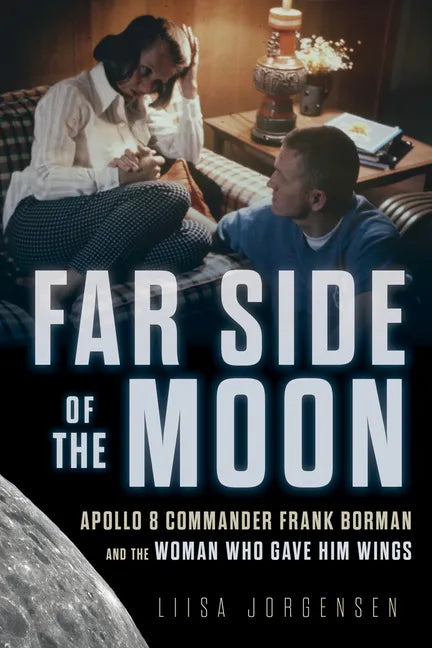 Far Side of the Moon: Apollo 8 Commander Frank Borman and the Woman Who Gave Him Wings - Hardcover