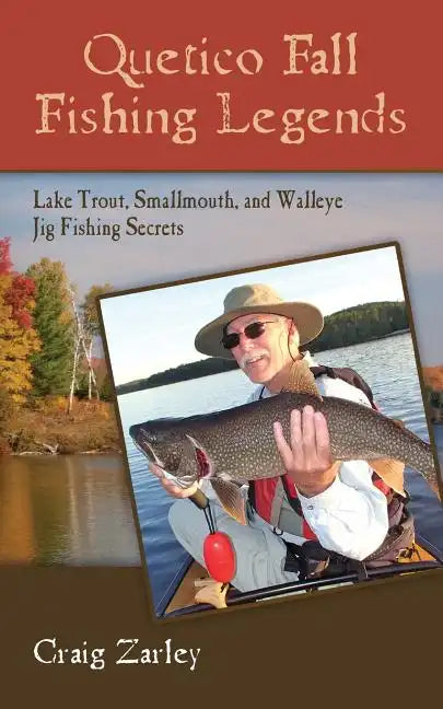 Quetico Fall Fishing Legends: Lake Trout, Smallmouth, and Walleye Jig Fishing Secrets - Paperback