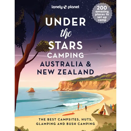 Lonely Planet Under the Stars Camping Australia and New Zealand - Hardcover
