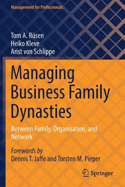 Managing Business Family Dynasties: Between Family, Organisation, and Network - Paperback