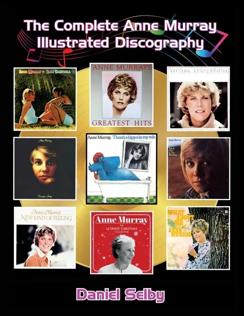 The Complete Anne Murray Illustrated Discography - Paperback