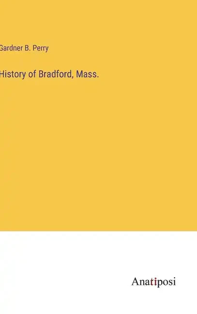 History of Bradford, Mass. - Hardcover