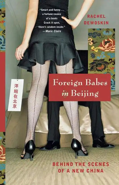 Foreign Babes in Beijing: Behind the Scenes of a New China - Paperback