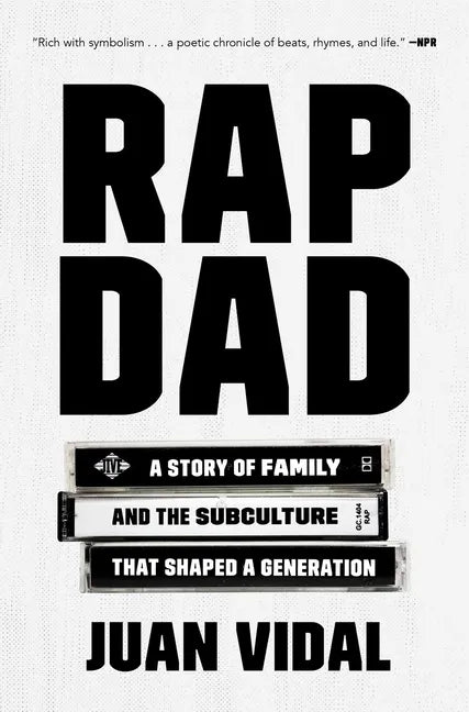 Rap Dad: A Story of Family and the Subculture That Shaped a Generation - Paperback