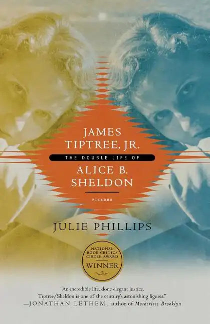 James Tiptree, JR.: The Double Life of Alice B. Sheldon - Paperback