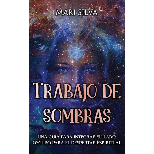 Trabajo de sombras: Una guía para integrar su lado oscuro para el despertar espiritual - Hardcover
