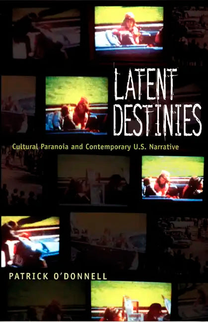 Latent Destinies: Cultural Paranoia and Contemporary U.S. Narrative - Paperback