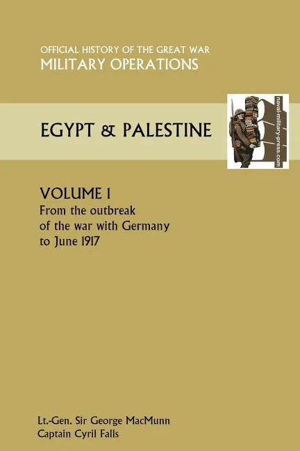 Military Operations Egypt & Palestine Vol I.Official History of the Great War Other Theatres - Paperback