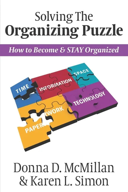 Solving The Organizing Puzzle: How to Become & STAY Organized - Paperback