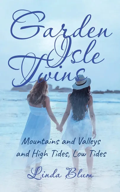 Garden Isle Twins: Mountains and Valleys and High Tides, Low Tides - Paperback