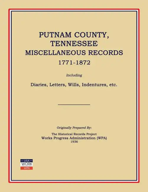Putnam County, Tennessee, Miscellaneous Records 1771-1872; Including Diaries, Letters, Wills, Indentures, Etc. - Paperback