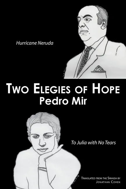 Two Elegies of Hope: Hurricane Neruda & To Julia with No Tears - Paperback