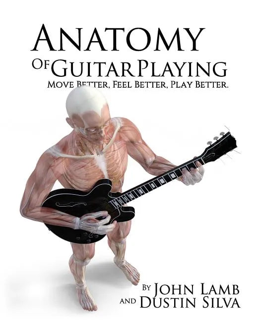 Anatomy of Guitar COLOR: Move Better, Feel Better, Play Better - Paperback