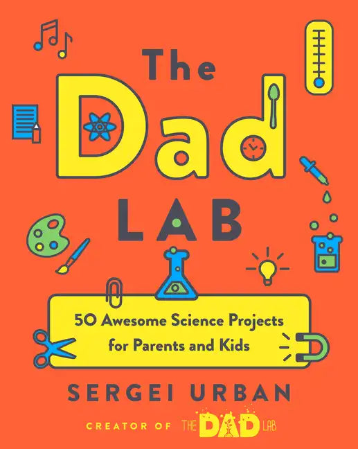 Thedadlab: 50 Awesome Science Projects for Parents and Kids - Paperback
