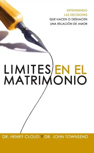 Límites En El Matrimonio: Entendamos Las Decisiones Que Hacen O Deshacen Una Relación de Amor = Boundaries in Marriage - Paperback