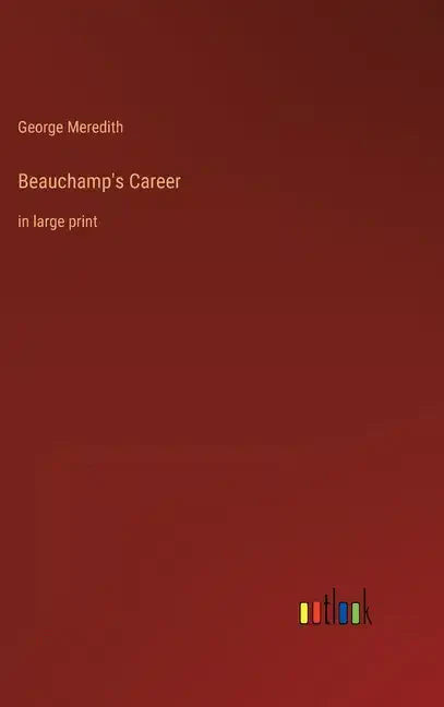 Beauchamp's Career: in large print - Hardcover