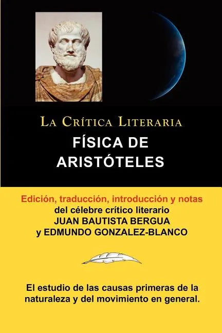 Fisica de Aristoteles, Coleccion La Critica Literaria Por El Celebre Critico Literario Juan Bautista Bergua, Ediciones Ibericas - Paperback