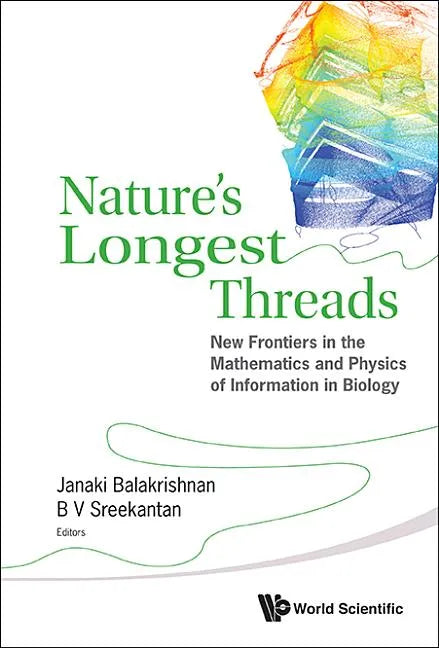 Nature's Longest Threads: New Frontiers in the Mathematics and Physics of Information in Biology - Hardcover