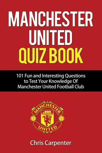 Manchester United Quiz Book: 101 Questions about Man Utd - Paperback