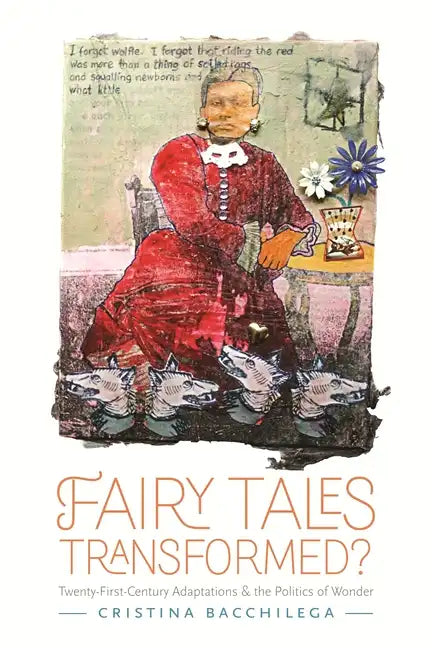 Fairy Tales Transformed?: Twenty-First-Century Adaptations and the Politics of Wonder - Paperback