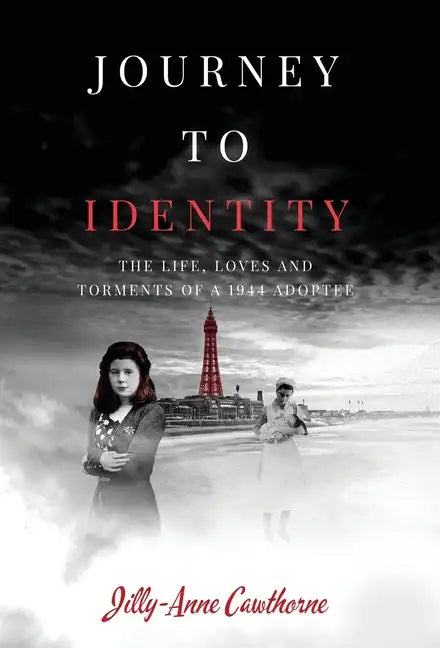 Journey to Identity: The Life, Loves and Torments of a 1944 Adoptee - Hardcover