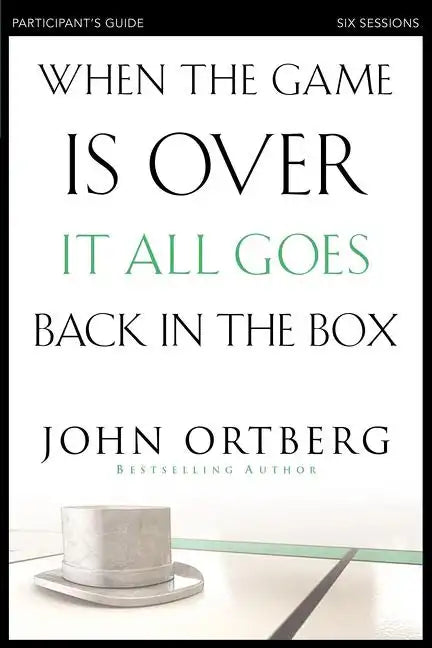 When the Game Is Over, It All Goes Back in the Box Bible Study Participant's Guide: Six Sessions on Living Life in the Light of Eternity - Paperback