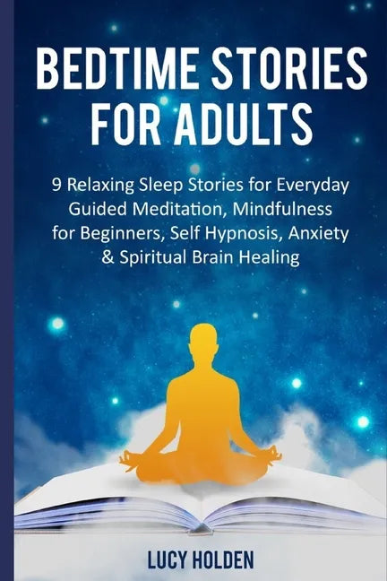 Bedtime Stories for Adults: 9 Relaxing Sleep Stories for Everyday Guided Meditation, Mindfulness for Beginners, Self Hypnosis, Anxiety & Spiritual - Paperback