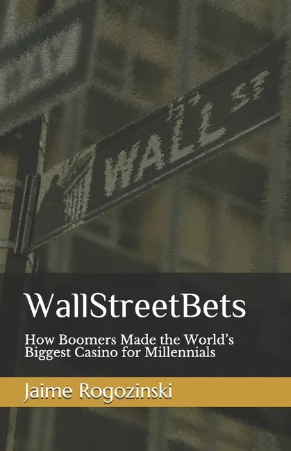 WallStreetBets: How Boomers Made the World's Biggest Casino for Millennials - Paperback