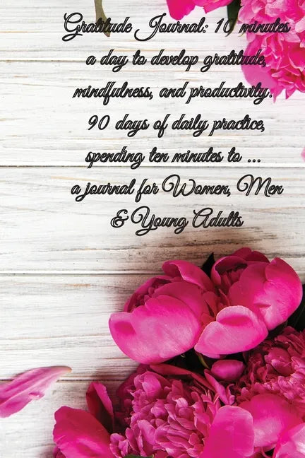 Gratitude Journal: 5 minutes a day to develop gratitude, mindfulness and productivity, 90 Days of daily practice, spending five minutes, - Paperback