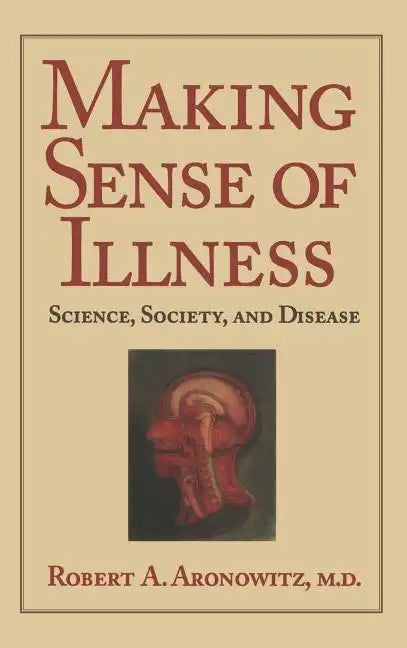Making Sense of Illness: Science, Society and Disease - Hardcover