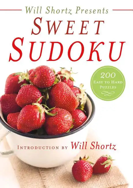 Will Shortz Presents Sweet Sudoku: 200 Easy to Hard Puzzles - Paperback