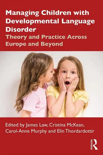 Managing Children with Developmental Language Disorder: Theory and Practice Across Europe and Beyond - Paperback