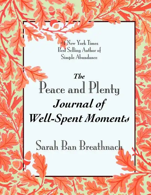 The Peace and Plenty Journal of Well-Spent Moments - Paperback