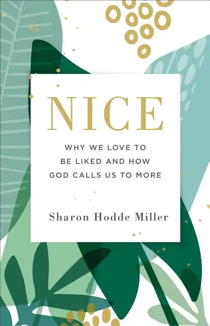 Nice: Why We Love to Be Liked and How God Calls Us to More - Paperback