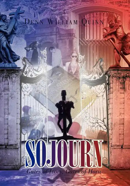 Sojourn: Gates of Ivory, Gates of Horn - Hardcover