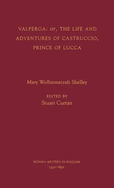 Valperga: Or, the Life and Adventures of Castruccio, Prince of Lucca - Hardcover