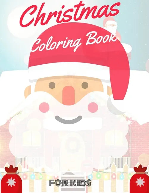 Christmas Coloring Book for Kids: coloring book for boys, girls, and kids of 2 to 8 years old - Paperback