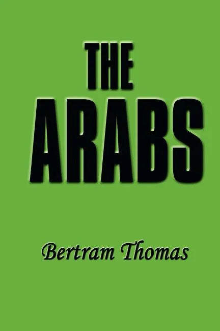 The Arabs: The Life-Story of a People Who Have Left Their Deep Impress on the World. - Paperback