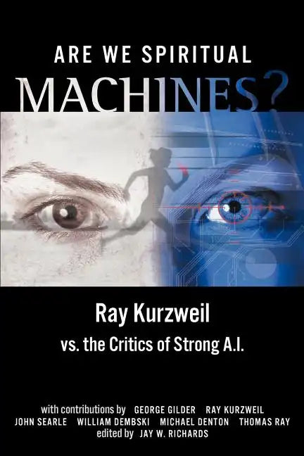 Are We Spiritual Machines?: Ray Kurzweil vs. the Critics of Strong AI - Paperback