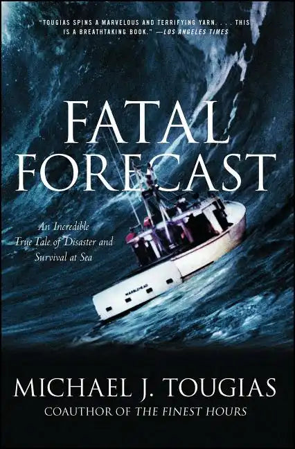 Fatal Forecast: An Incredible True Tale of Disaster and Survival at Sea - Paperback