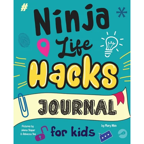 Ninja Life Hacks Journal for Kids: A Keepsake Companion Journal To Develop a Growth Mindset, Positive Self Talk, and Goal-Setting Skills - Paperback