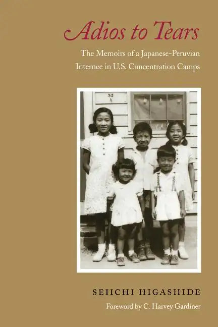 Adios to Tears: The Memoirs of a Japanese-Peruvian Internee in U.S. Concentration Camps - Paperback