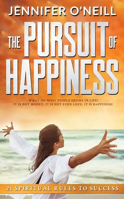 The Pursuit of Happiness: 21 Spiritual Rules to Success - Paperback