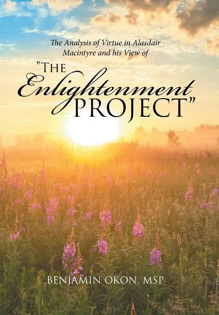 The Analysis of Virtue in Alasdair MacIntyre and His View of "The Enlightenment Project" - Hardcover