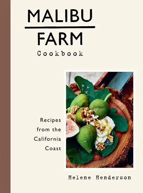 Malibu Farm Cookbook: Recipes from the California Coast - Hardcover