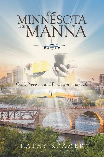 From Minnesota with Manna: God's Provision and Protection in my Life - Paperback