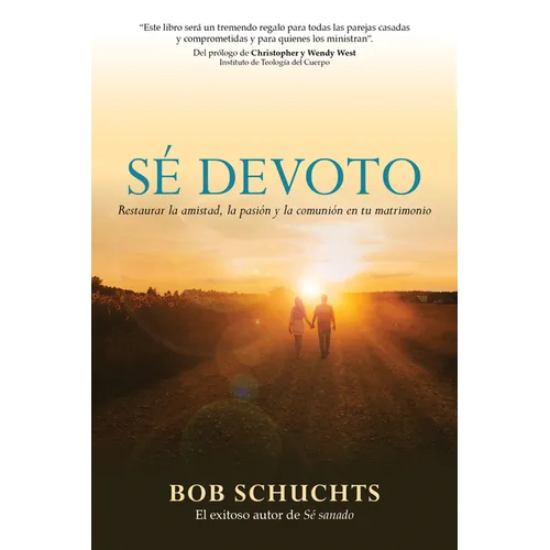 Sé Devoto: Restaurar La Amistad, La Pasión Y La Comunión En Tu Matrimonio - Paperback